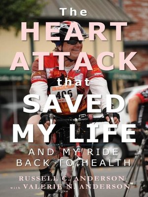 cover image of The Heart Attack that Saved My Life and My Ride Back to Health